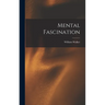 Mental Fascination