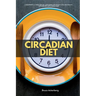Circadian Diet: A Beginner's 3-Week Step-by-Step Guide for Weight Loss and Health with Recipes and a Meal Plan