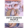 Fifty Famous People: A Book of Short Stories