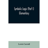 Symbolic logic (Part I) Elementary