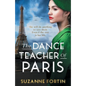 The Dance Teacher of Paris: An absolutely heart-breaking and emotional WW2 historical romance