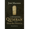 The Archaeology of Qumran and the Dead Sea Scrolls