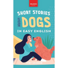 Short Stories About Dogs in Easy English: 15 Paw-some Dog Stories for English Learners