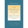 The Theban Plays: Oedipus the Tyrant; Oedipus at Colonus; Antigone