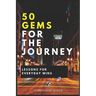 50 Gems for the Journey: Lessons for Everyday Wins