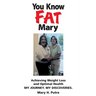 You Know FAT Mary