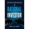 The Rational Investor: How to Beat Wall Street, Build Passive Wealth and Stop Worrying About Money