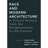 Race and Modern Architecture: A Critical History from the Enlightenment to the Present