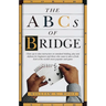 The ABCs of Bridge: Clear, Up-to-Date Instruction on Standard Bidding, Play and Defense for Beginners and Those Who Want to Take a Fresh Look at the W