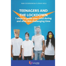 Teenagers and the lockdown: 7 steps to guide your child during and after this challenging time