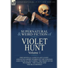 The Collected Supernatural and Weird Fiction of Violet Hunt: Volume 1: One Novella 'Love's Last Leave', and Seven Short Stories of the Strange and Unu