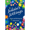 Julain's Jottings: Poems and Writings By Julain Krahn