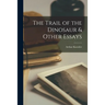 The Trail of the Dinosaur & Other Essays