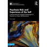 Psychosis Risk and Experience of the Self: Understanding the Individual Development of Psychosis as a Basic Self-Disturbance
