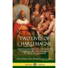 Two Lives of Charlemagne: The Biography, History and Legend of King Charlemagne, Ruler of the Frankish Empire (Hardcover)