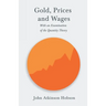 Gold, Prices and Wages - With an Examination of the Quantity Theory