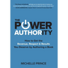 The Power of Authority: How to Get the Revenue, Respect & Results You Deserve by Authoring a Book
