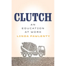 Clutch: An Education at Work