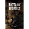 Diarrhea of the Mouth