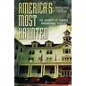 America's Most Haunted: The Secrets of Famous Paranormal Places