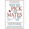 Why We Pick the Mates We Do: A Step-By-Step Program to Select a Better Partner or Improve the Relationship You're Already in