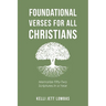 Foundational Verses for All Christians: Memorize Fifty-Two Scriptures in a Year