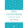Hot Countries: A Travel Book
