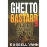 Ghetto Bastard III: Life After Death