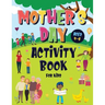 Mother's Day Activity Book for Kids Ages 4-8: Incredibly Fun Puzzle Book To Connect With Mom For Hours of Play! Describe Your Supermom, I Spy, Mazes,