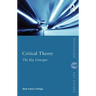 Critical Theory: The Key Concepts