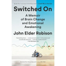 Switched On: A Memoir of Brain Change and Emotional Awakening