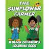 The Sunflower Farmer - A Black Children's Coloring Book