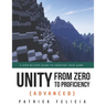 Unity from Zero to Proficiency (Advanced): A step-by-step guide to creating your first FPS in C# with Unity. [Third Edition]