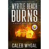 Myrtle Beach Burns - Large Print Edition: A Myrtle Beach Mystery