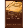 Revisiting the Corruption of the New Testament: Manuscript, Patristic, and Apocryphal Evidence