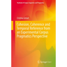 Cohesion, Coherence and Temporal Reference from an Experimental Corpus Pragmatics Perspective