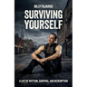 Surviving Yourself, A Life of Rhythm, Survival, and Redemption