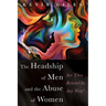 The Headship of Men and the Abuse of Women: Are They Related in Any Way?