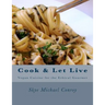 Cook and Let Live: More Vegan Cuisine for the Ethical Gourmet