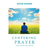 Centering Prayer: Healing Our God Wound