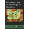 What Is the Role of Technology in Education?