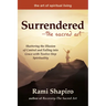 Surrendered--The Sacred Art: Shattering the Illusion of Control and Falling Into Grace with Twelve-Step Spirituality