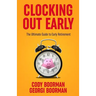 Clocking Out Early: The Ultimate Guide to Early Retirement