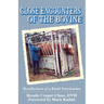 Close Encouters of the Bovine, Recollections of a Rural Veterinarian