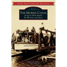 The Morris Canal: Across New Jersey by Water and Rail