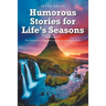 Humorous Stories for Life's Seasons