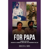 For Papa: A coming of age story