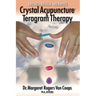 Breakthrough Therapies: Crystal Acupuncture & Teragram Therapy