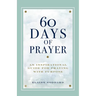 60 Days of Prayer: An Inspirational Guide for Praying with Purpose