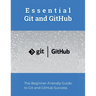 Essential Git and GitHub: The Beginner-Friendly Guide to Git and GitHub Success